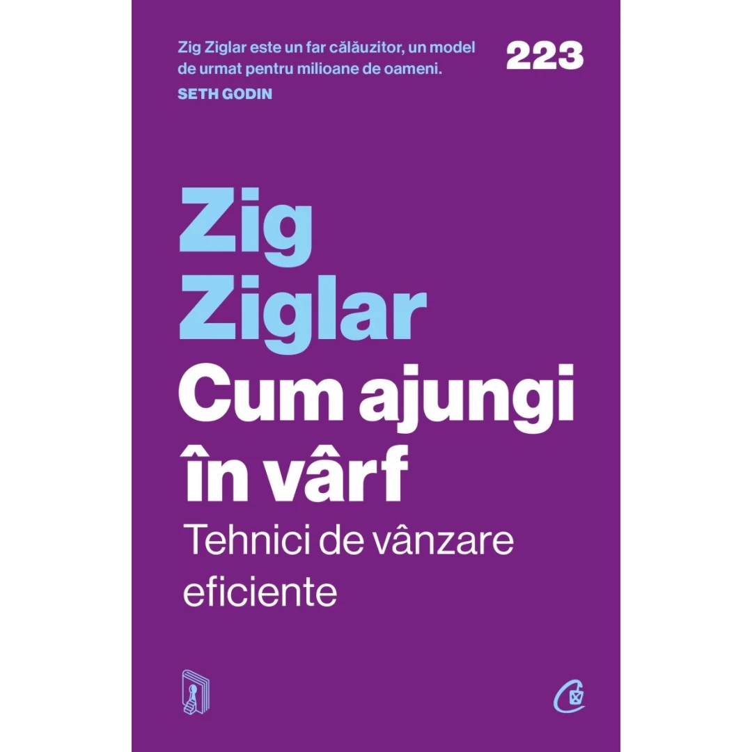 Cum Ajungi In Varf. Tehnici De Vanzare Eficiente, Zig Ziglar - Editura Curtea Veche - 