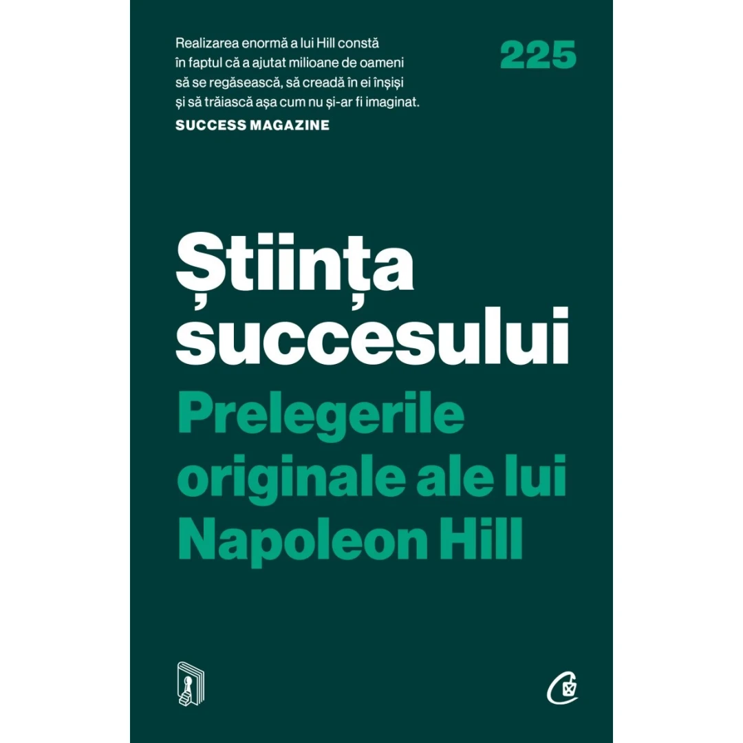 stiinta Succesului. Prelegerile Originale Ale Lui Napoleon Hill, Napoleon Hill - Editura Curtea Veche - 