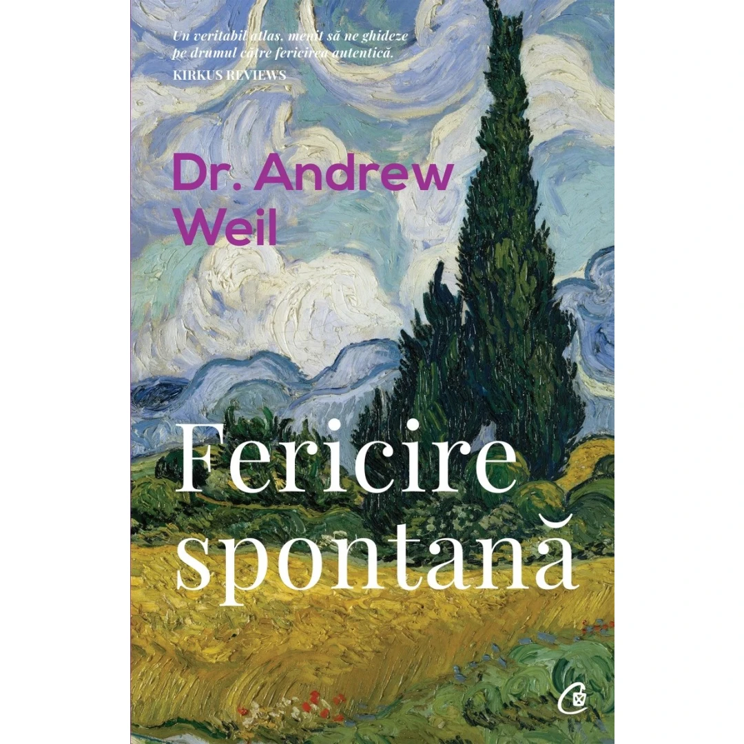 Fericire Spontana, Dr. Andrew Weil - Editura Curtea Veche - 