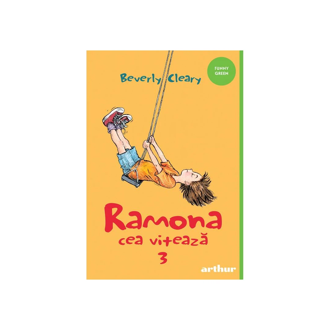 Ramona 3. Ramona Cea Viteaza., Beverly Cleary - Editura Art - 