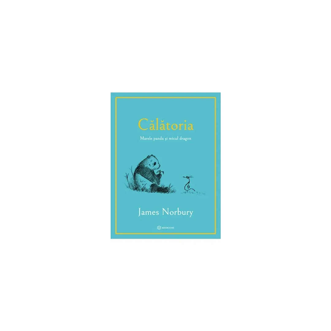 Calatoria. Marele Panda si Micul Dragon, James Norbury - Editura Bookzone - 