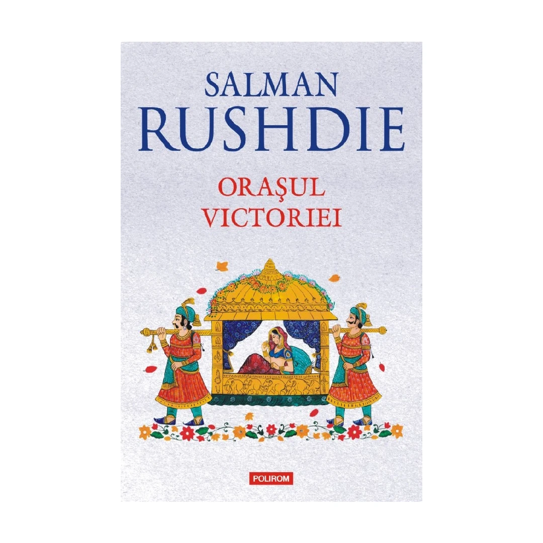 Orasul Victoriei, Salman Rushdie - Editura Polirom - 