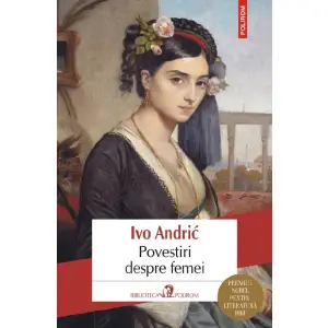Povestiri Despre Femei, Ivo Andric - Editura Polirom - 