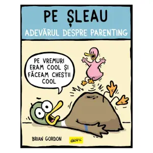 Pe Sleau. Adevarul Despre Parenting, Brian Gordon - Editura Art - 