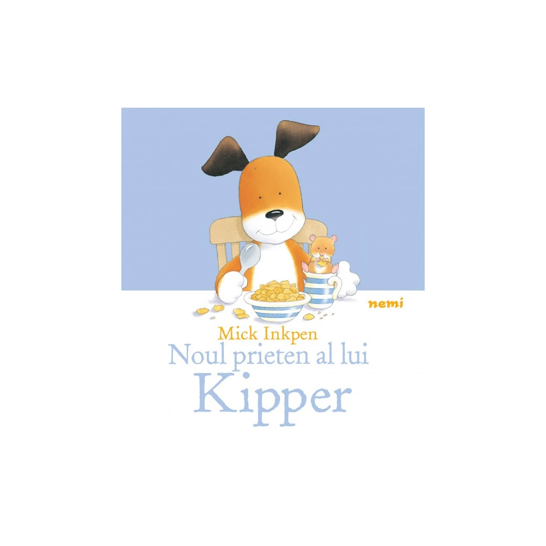 Noul Prieten A Lui Kipper, Mick Inkpen - Editura Nemira - 