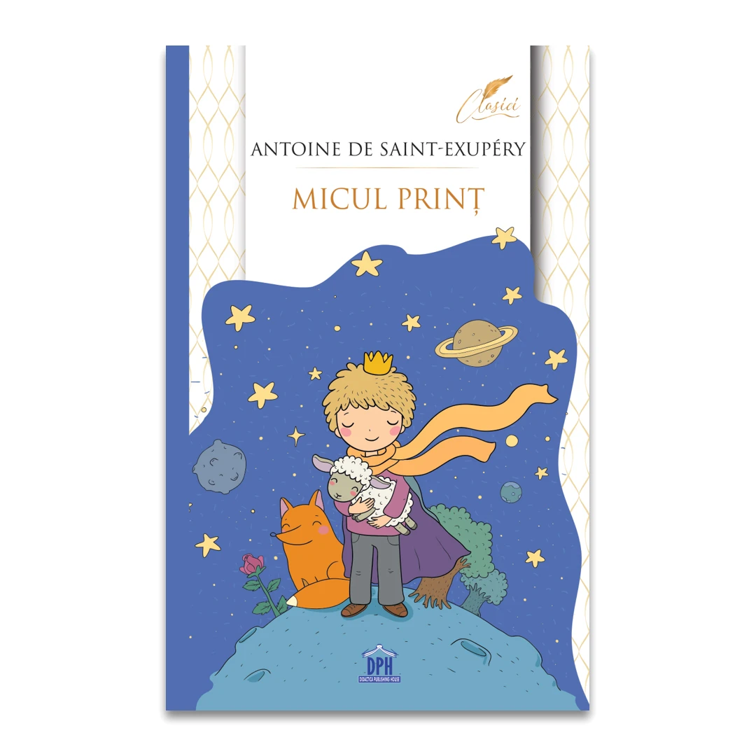 Micul Print - Editie Completa, Antoine De Saint-Exupery - Editura DPH - 