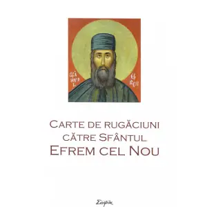 Carte De Rugaciuni Catre Sfantul Efrem Cel Nou,  - Editura Sophia - 