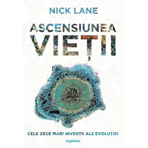 Ascensiunea Vietii, Nick Lane - Editura Art - 