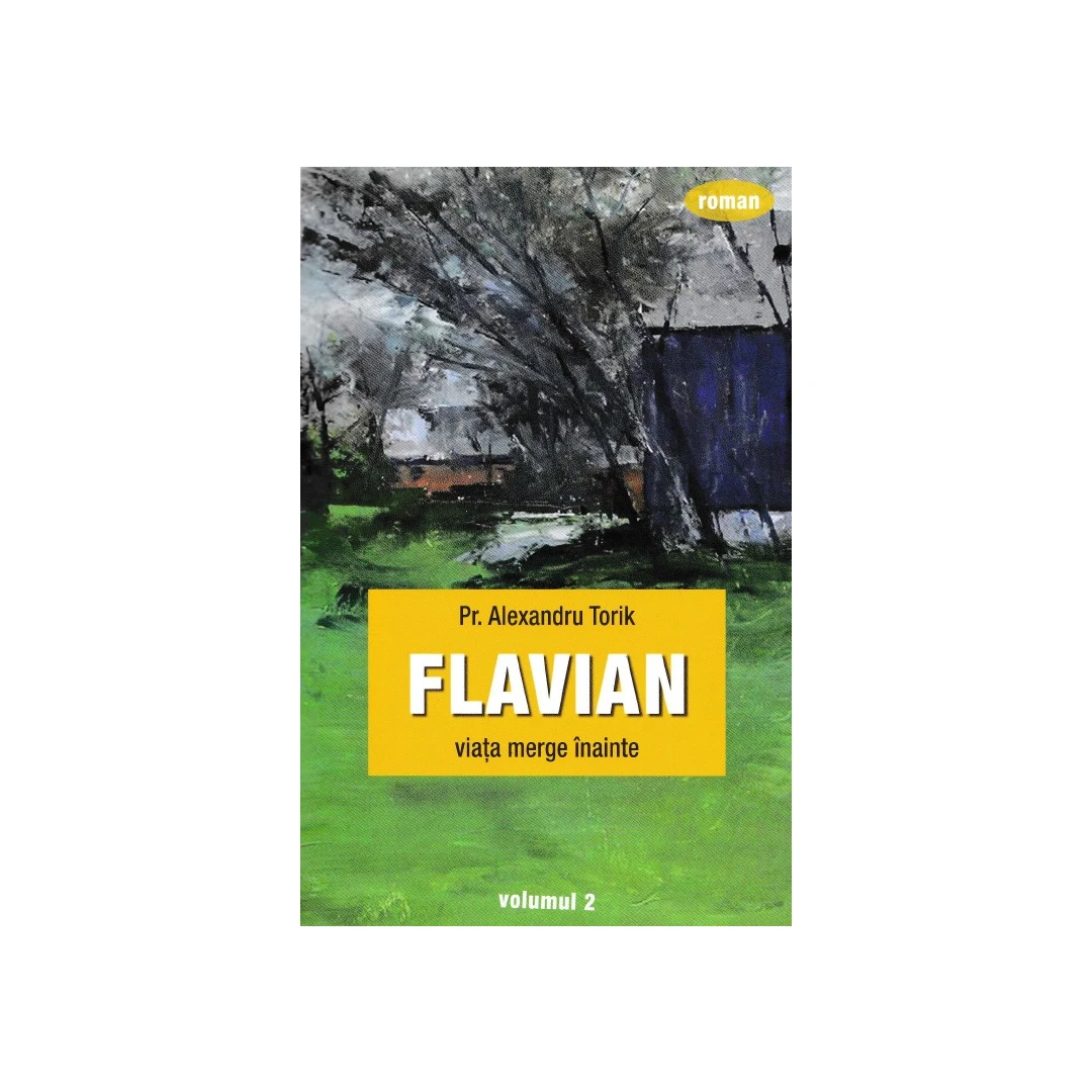 Flavian Vol.2: Viata Merge Inainte, Alexandru Torik - Editura Sophia - 