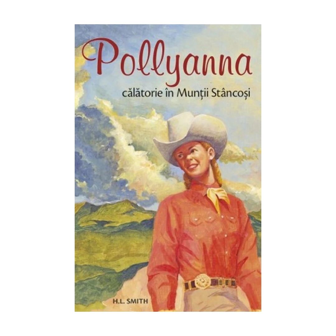 Pollyanna, Calatorie In Muntii Stancosi - Vol 6, Harriet Lummis Smith - Editura Sophia - 