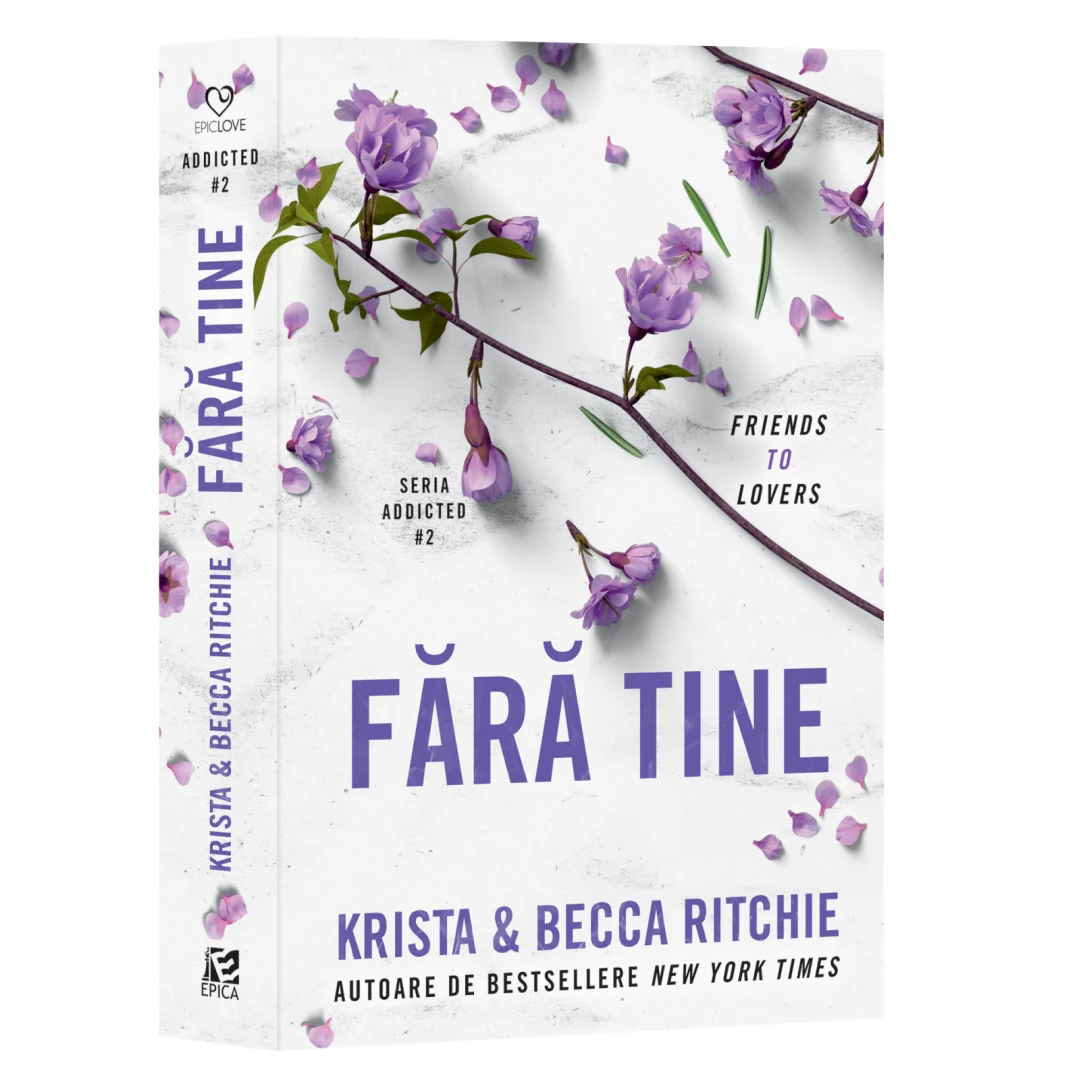 Fara Tine. Addicted  2,Krista  Becca Ritchie - Editura Epica - 
