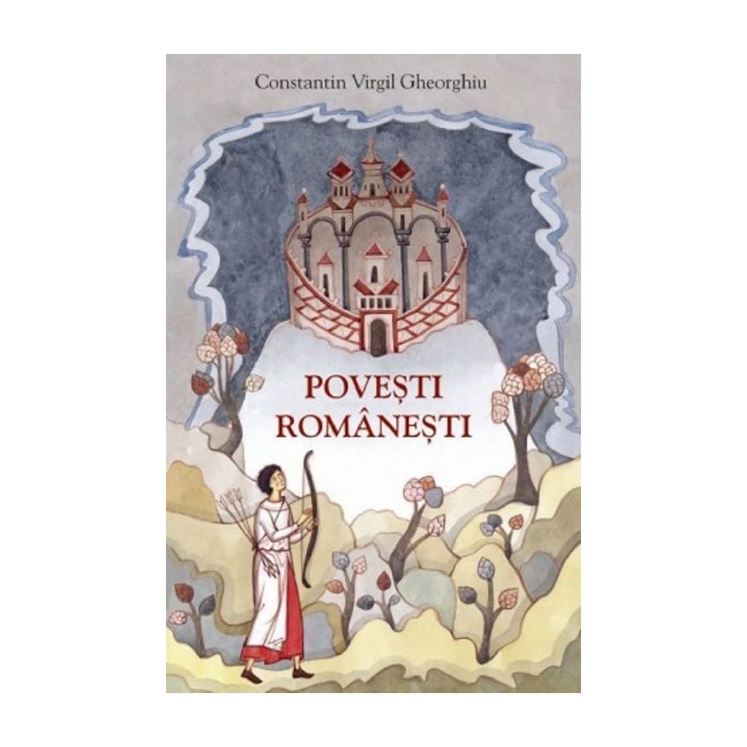 Povesti Romanesti, Constantin Virgil Gheorghiu - Editura Sophia - 
