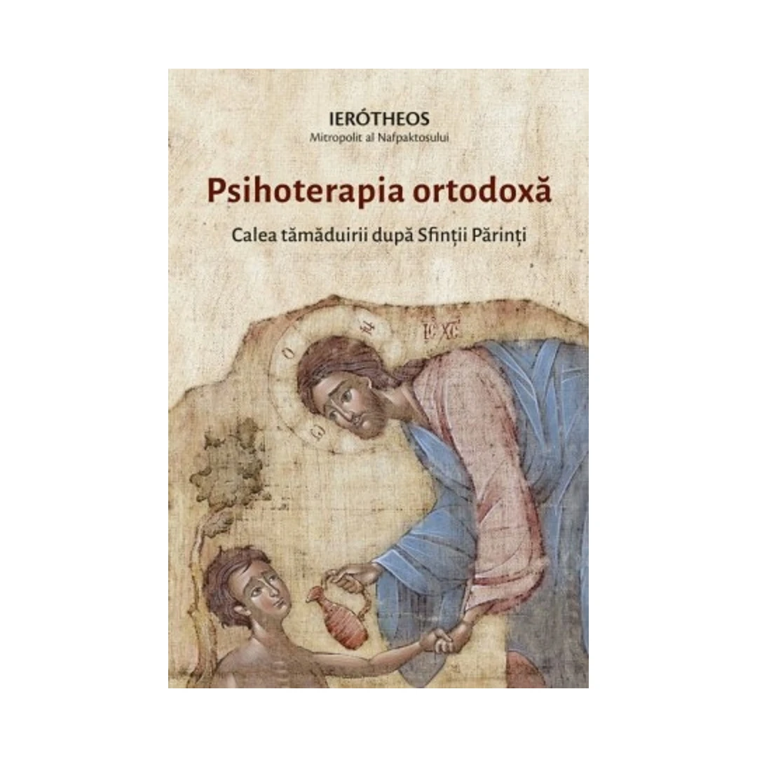 Psihoterapia Ortodoxa. Calea Tamaduirii Dupa Sfintii Parinti, Mitropolitul Ierotheos Vlachos - Editura Sophia - 