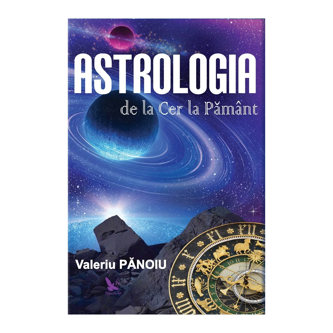 Astrologia De La Cer La Pamant,Valeriu Panoiu - Editura For You - 