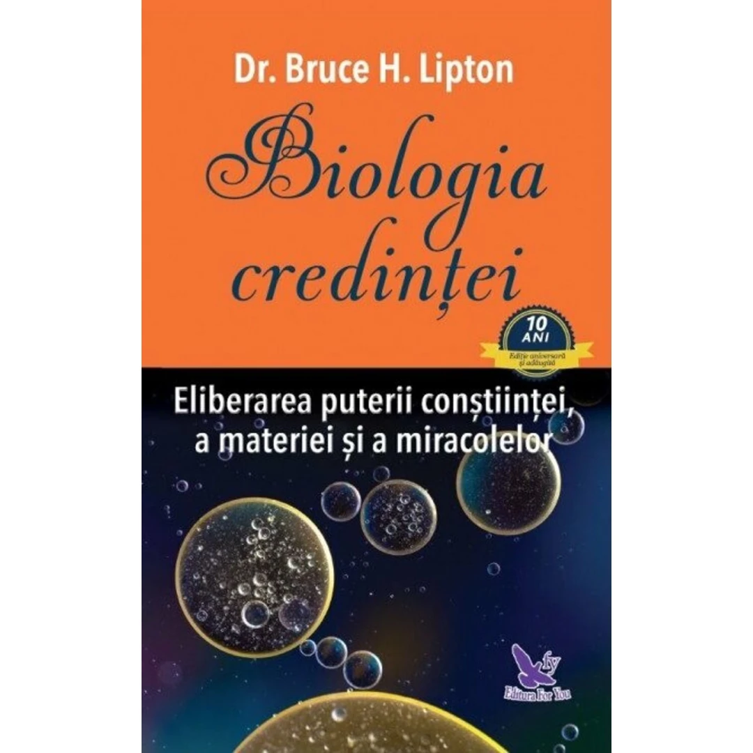 Biologia Credintei,Bruce H. Lipton - Editura For You - 