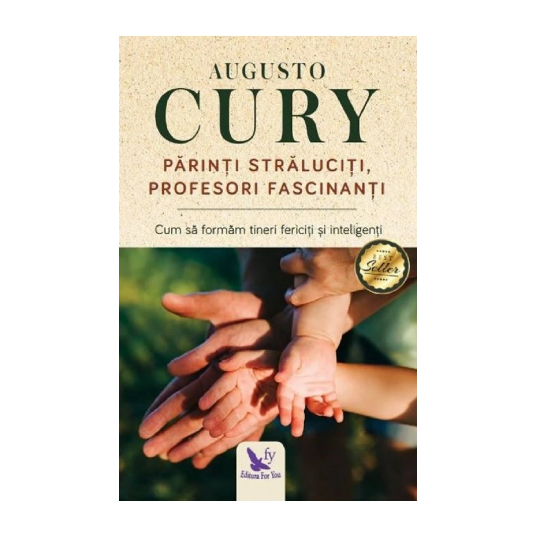 Parinti Straluciti, Profesori Fascinanti ,Augusto Cury - Editura For You - 