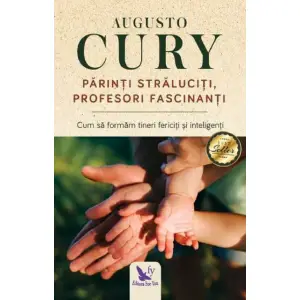 Parinti Straluciti, Profesori Fascinanti ,Augusto Cury - Editura For You - 