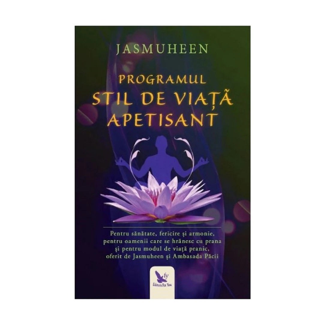 Programul Stil De Viata Apetisant ,Jasmuheen - Editura For You - 