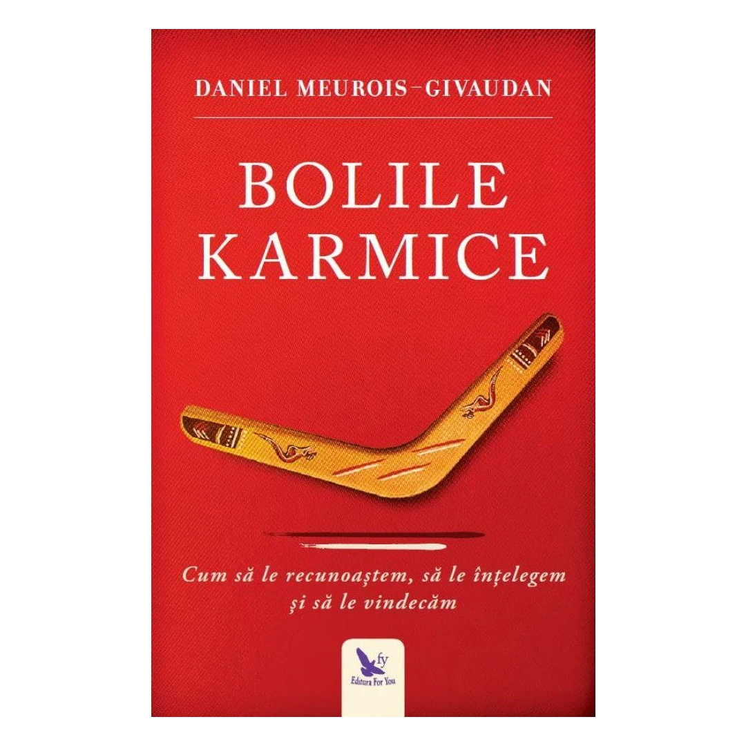 Bolile Karmice ,Daniel Meurois-Givaudan - Editura For You - 