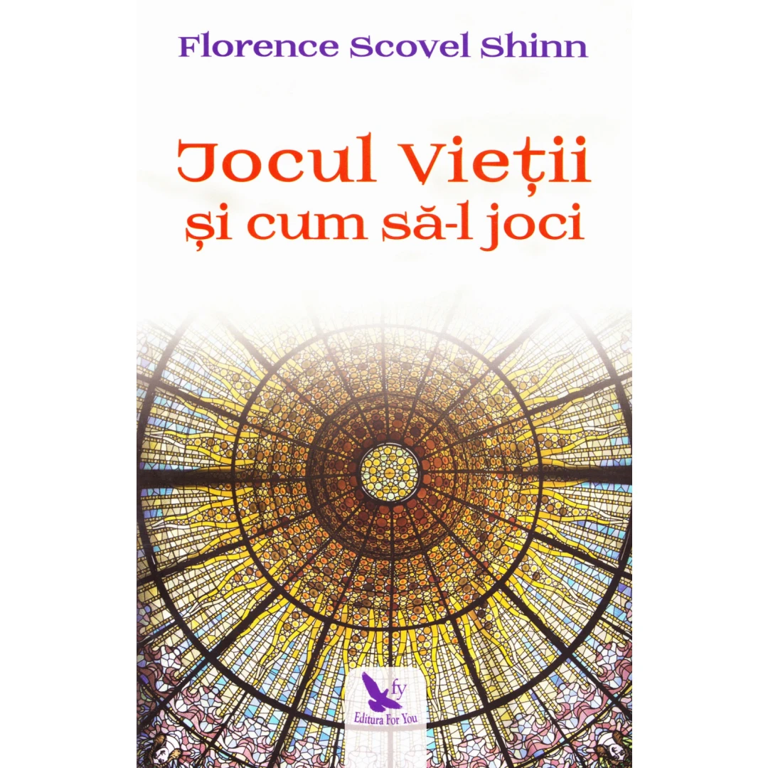 Jocul Vietii si Cum Sa-L Joci ,Florence Scovel Shinn - Editura For You - 