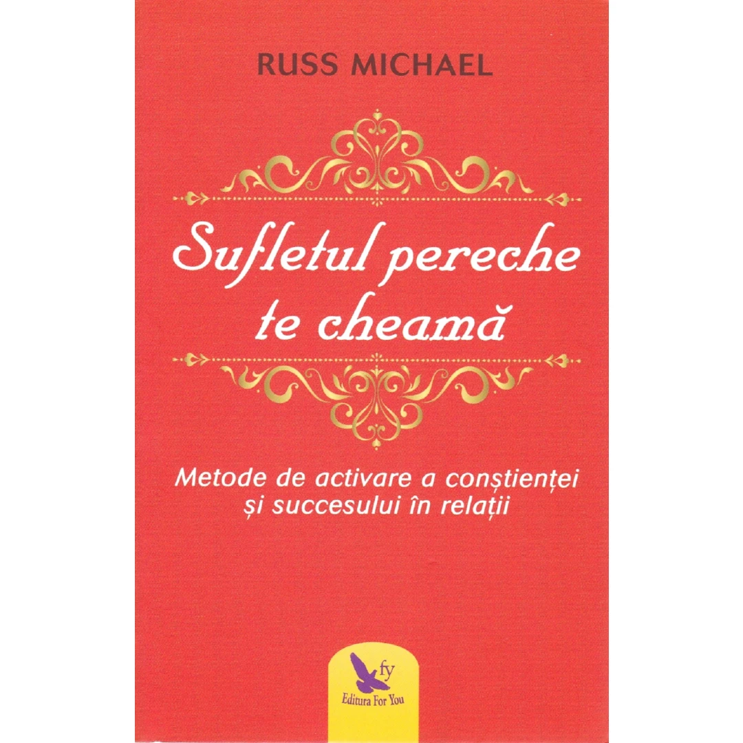 Sufletul Pereche Te Cheama ,Russ Michael - Editura For You - 