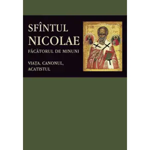 Sfantul Nicolae, Facatorul De Minuni. Viata, Canonul, Acatistul,  - Editura Sophia - 