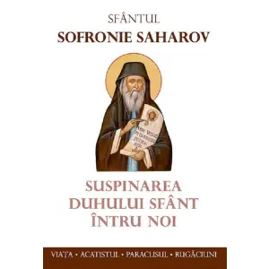 Suspinarea Duhului Sfant Intru Noi, Sfantul Sofronie Saharov - Editura Sophia - 