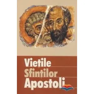 Vietile Sfintilor Apostoli,  - Editura Sophia - 