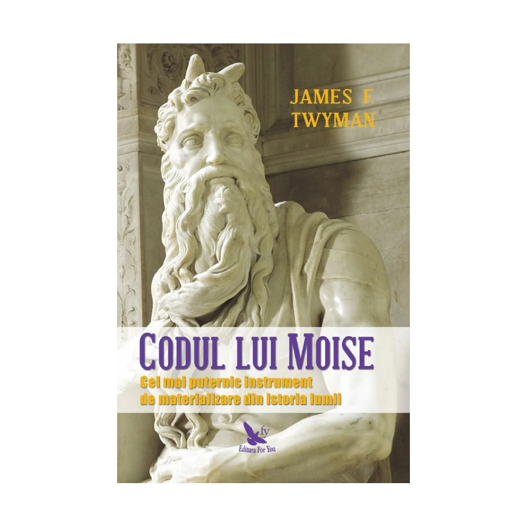 Codul Lui Moise ,James F. Twyman - Editura For You - 
