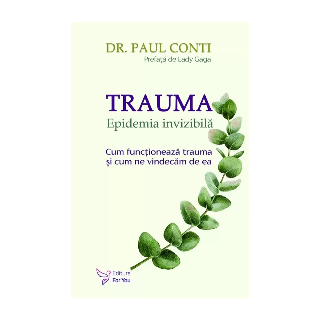 Trauma Epidemia Invizibila,Paul Conti - Editura For You - 