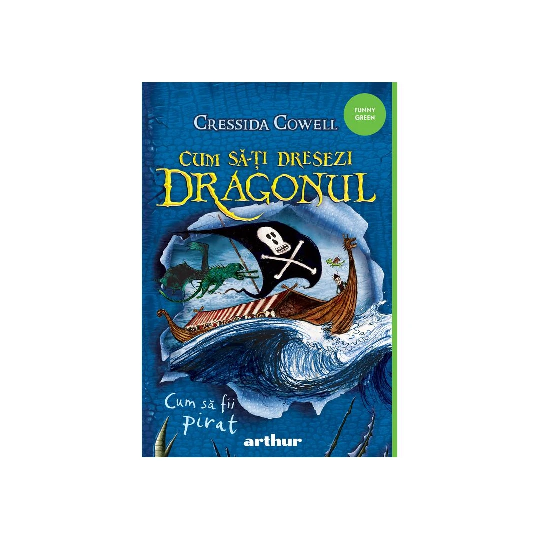 Cum Sa-Ti Dresezi Dragonul 2:  Cum Sa Fii Pirat, Cressida Cowell - Editura Art - 