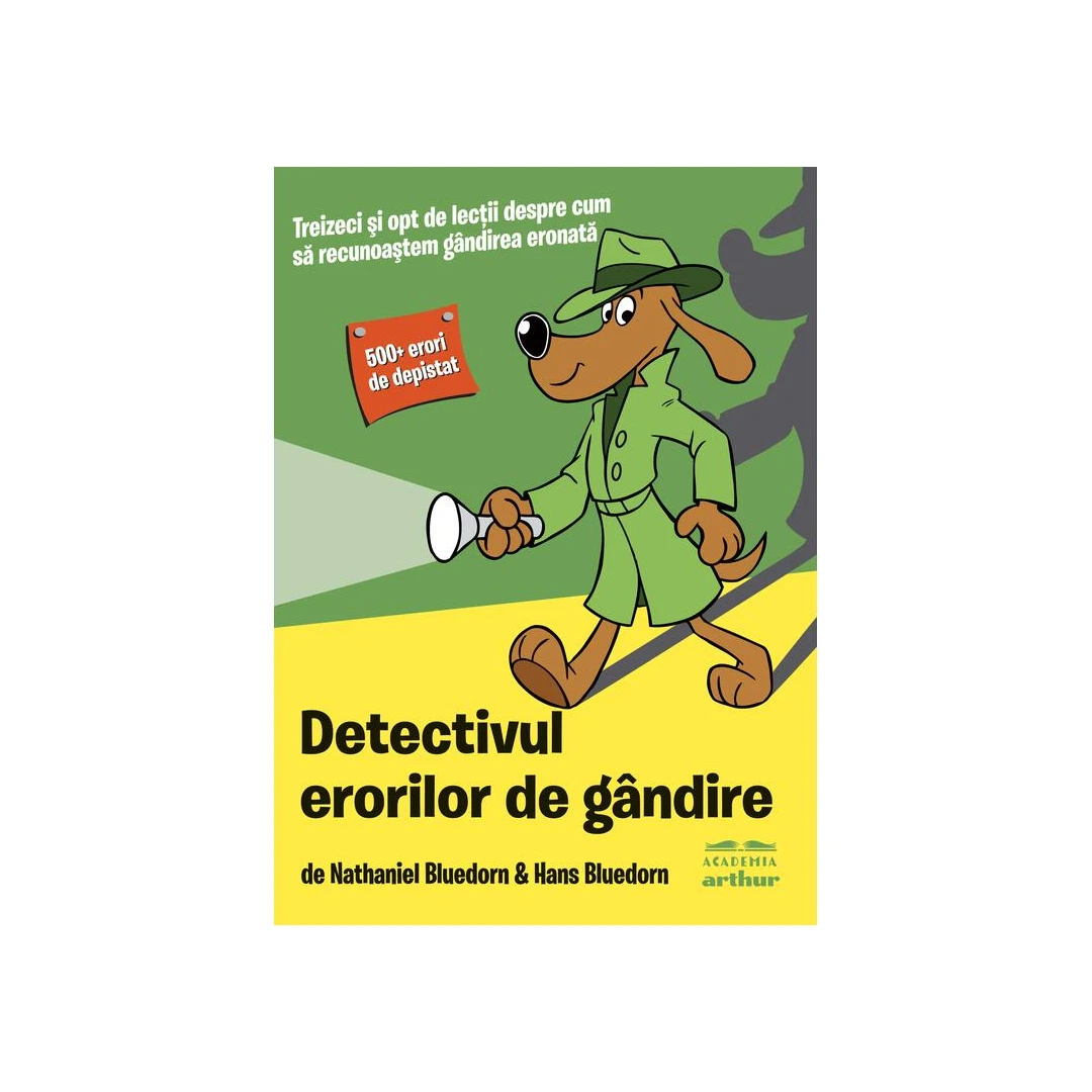 Detectivul Erorilor De Gandire, Hans Bluedorn, Nathaniel Bluedorn - Editura Art - 