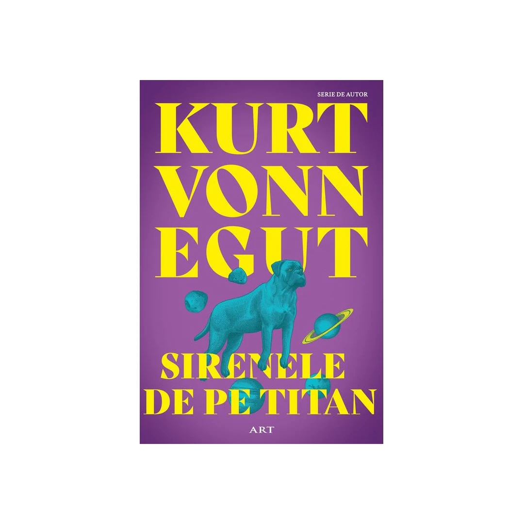 Sirenele De Pe Titan, Kurt Vonnegut - Editura Art - 