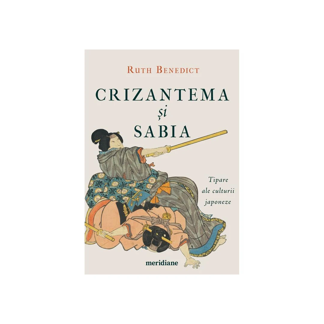 Crizantema Si Sabia. Tipare Ale Culturii Japoneze, Ruth Benedict - Editura Art - 