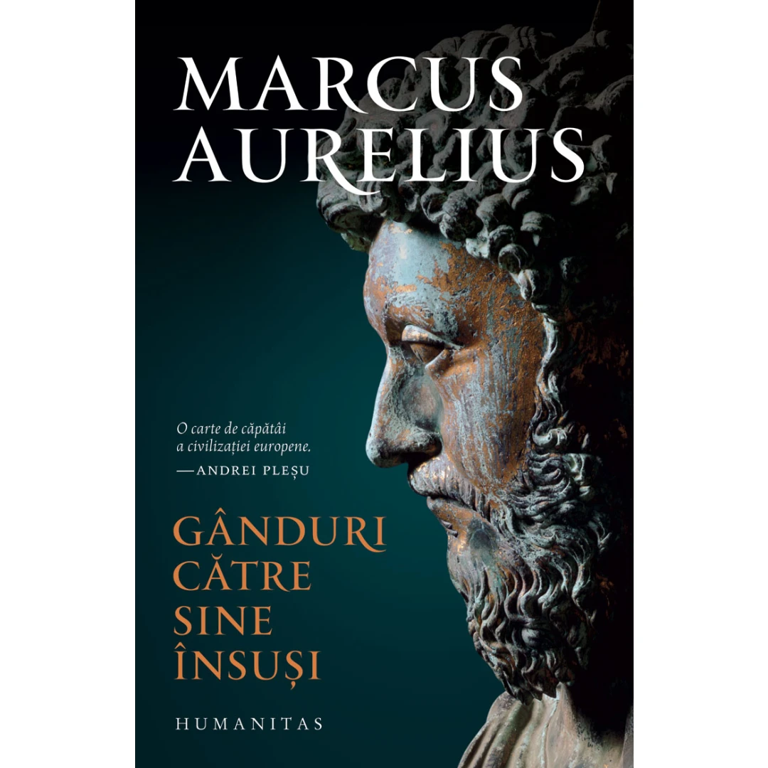 Ganduri Catre Sine Insusi, Marcus Aurelius - Editura Humanitas - 