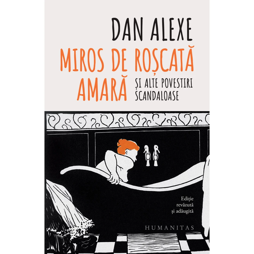 Miros De Roscata Amara, Dan Alexe - Editura Humanitas - 