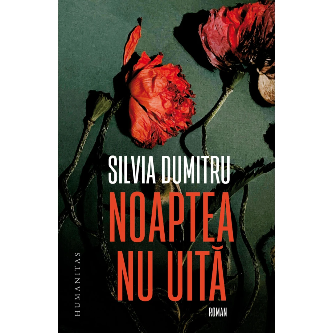 Noaptea Nu Uita, Silvia Dumitru - Editura Humanitas - 