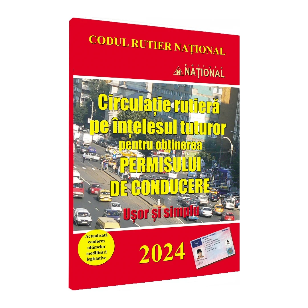 Circulatie Rutiera Pe Intelesul Tuturor Pentru Obtinerea Permisului De Conducere. 2024 Usor Si Simplu,  - Editura National - 