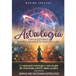Astrologia Stiinta Ezoterica Si Poezie Initiatica In Traditiile Lumii, Astronin Astrofilus - Editura Soma - 