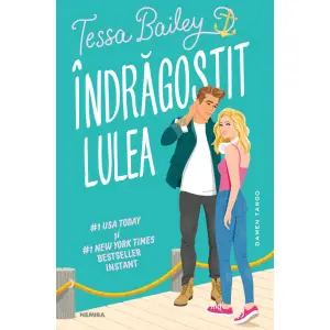 Indragostit Lulea, Tessa Bailey - Editura Nemira - 