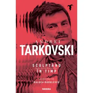 Sculptand In Timp, Andrei Tarkovski - Editura Nemira - 
