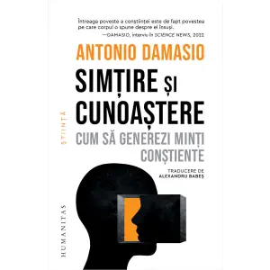 Simtire Si Cunoastere, Antonio Damasio - Editura Humanitas - 