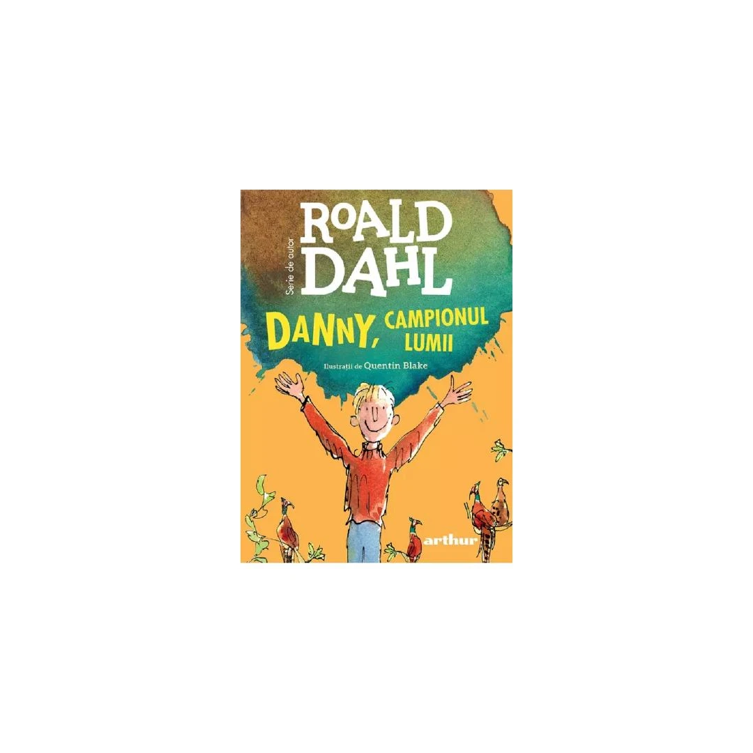 Danny, Campionul Lumii, Roald Dahl - Editura Art - 