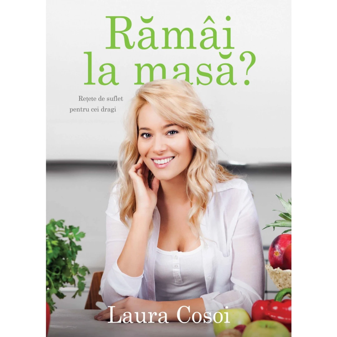 Ramai La Masa?, Laura Cosoi - Editura Curtea Veche - 