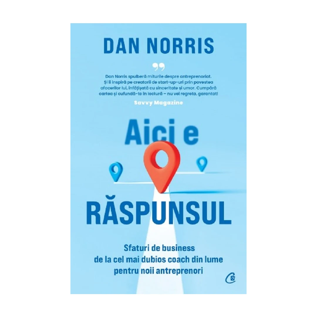 Aici E Raspunsul, Dan Norris - Editura Curtea Veche - 