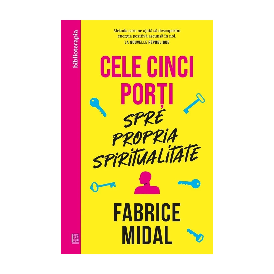 Cele Cinci Porti Spre Propria Spiritualitate, Fabrice Midal - Editura Curtea Veche - 