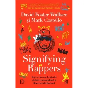 Signifying Rappers. Repere In Rap Beaturile Strazii Contracultura Si Libertate In Boston,  - Editura Curtea Veche - 