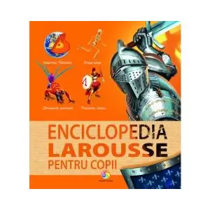 Enciclopedia Larousse Pentru Copii - 