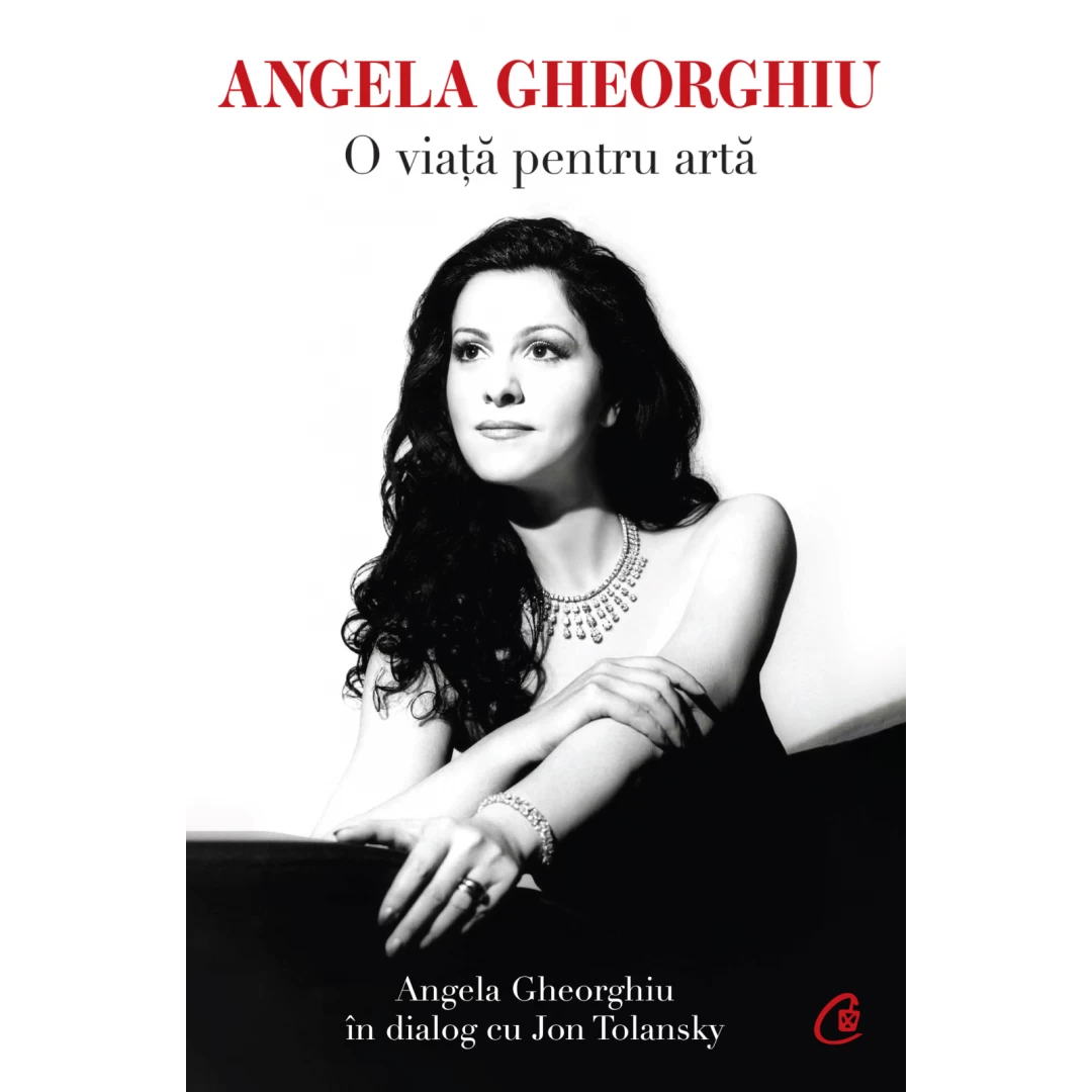 Angela Gheorghiu. O Viata Pentru Arta - 