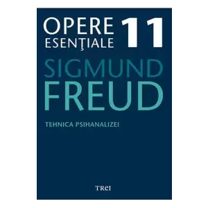 Freud Opere Esentiale Vol. 11 Tehnica Psihanalizei - 